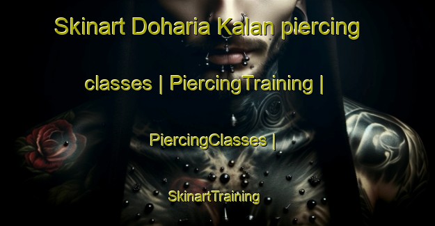 Skinart Doharia Kalan piercing classes | PiercingTraining | PiercingClasses | SkinartTraining-India